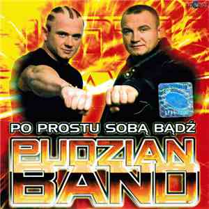 Pudzian Band - Po Prostu Sobą Bądź