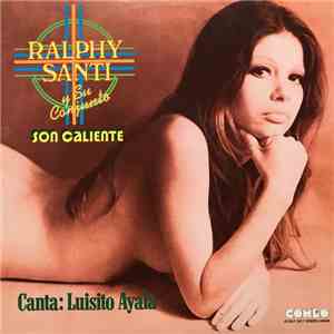 Ralphy Santi Y Su Conjunto Canta: Luisito Ayala - Son Caliente