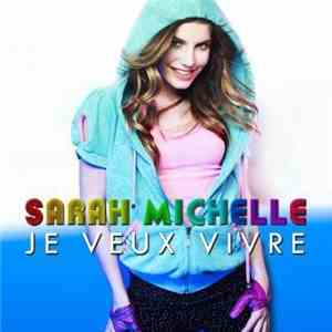 Sarah Michelle  - Je Veux Vivre