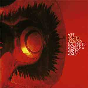 Soft Hearted Scientists - Take Time To Wonder In A Whirling World