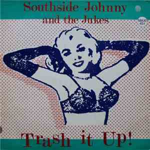 Southside Johnny & The Jukes - Trash It Up