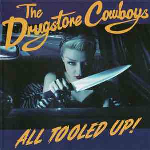 The Drugstore Cowboys - All Tooled Up!