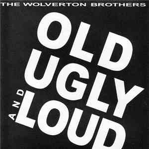 The Wolverton Brothers - Old Ugly And Loud
