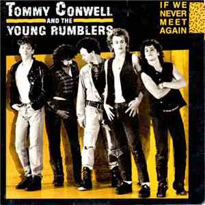 Tommy Conwell And The Young Rumblers - If We Never Meet Again