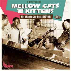 Various - Further Mellow Cats 'N' Kittens Hot R&B And Cool Blues 1946-1951