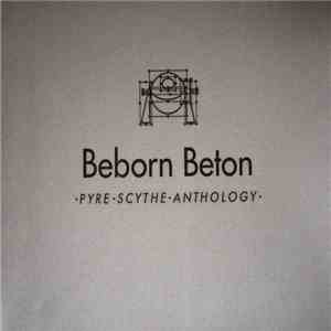 Beborn Beton - Pyre-Scythe-Anthology