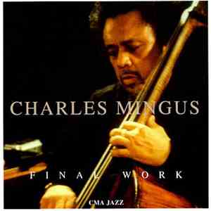 Charles Mingus - Final Work