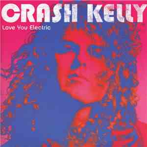 Crash Kelly - Love You Electric
