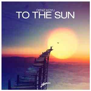 Deniz Koyu - To The Sun