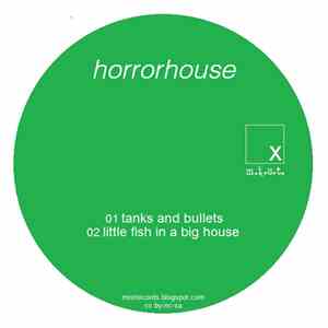 Horror House - Tanks And Bullets / Little Fish In A Big House