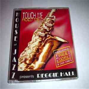 House Of Jazz Presents Reggie Hall - Touch Me Hold Me (Special Paul Gotel R ...