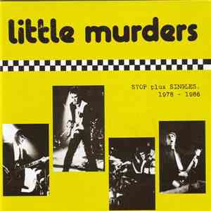 Little Murders - Stop Plus Singles 1978 - 1986