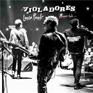 Los Violadores - Luna Punk: Rompan Todo...
