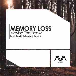 Memory Loss - Maybe Tomorrow (Ferry Tayle Extended Remix)