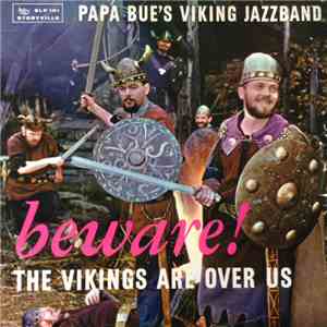 Papa Bue's Viking Jazzband - Beware ! The Vikings Are Over Us