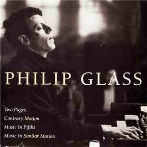 Philip Glass - Two Pages; Contrary Motion; Music In Fifths; Music In Simila ...