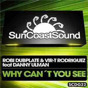 Robi Dubplate & Vir-T Rodriguez Featuring Danny Ulman - Why Can't You See