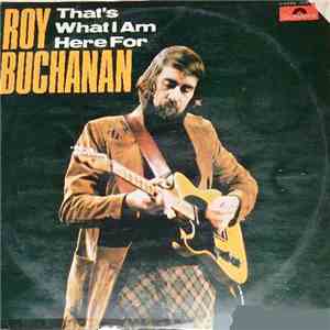Roy Buchanan - That's What I Am Here For