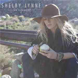 Shelby Lynne - I Can't Imagine