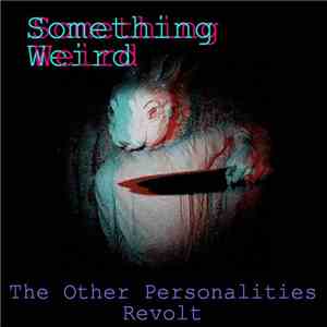 Something Weird - The Other Personalities Revolt