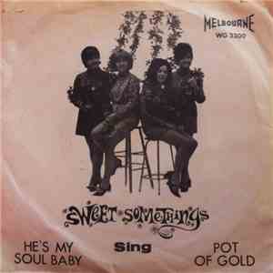 Sweet Somethings - He's My Soul Baby / Pot Of Gold