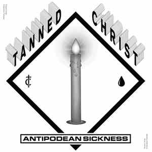 Tanned Christ - Antipodean Sickness