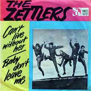 The Zettlers - Can't Live Without Her / Baby Don't Leave Me