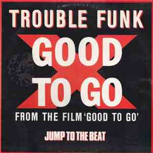 Trouble Funk - Good To Go