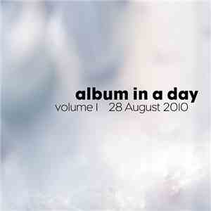 Various - Album In A Day Volume I - 28 August 2010