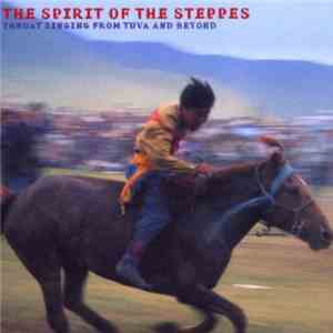 Various - The Spirit Of Steppes (Throat Singing From Tuva And Beyond)