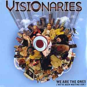 Visionaries - We Are The Ones (We've Been Waiting For)