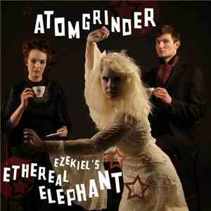 Atomgrinder - Ezekiel's Ethereal Elephant