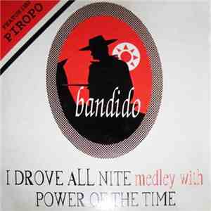 Bandido Featuring Piropo - I Drove All Nite Medley With Power Of The Time