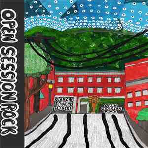 Blanche Blanche Blanche - Open Session Rock
