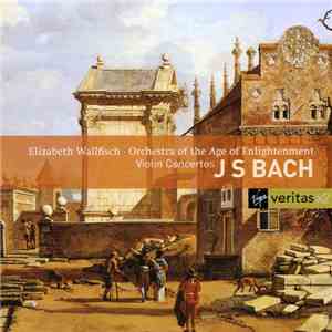 Elizabeth Wallfisch, Orchestra Of The Age Of Enlightenment - J S Bach - Vio ...