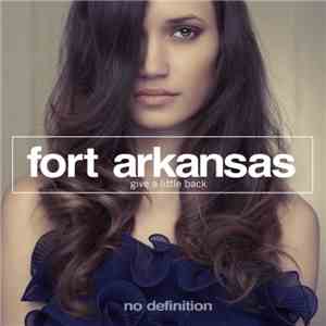 Fort Arkansas - Give A Little Back