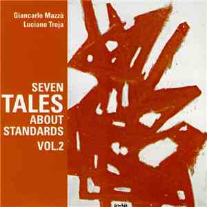Giancarlo Mazzù, Luciano Troja - Seven Tales About Standards Vol. 2