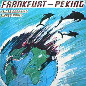 Heiner Goebbels / Alfred Harth - Frankfurt - Peking