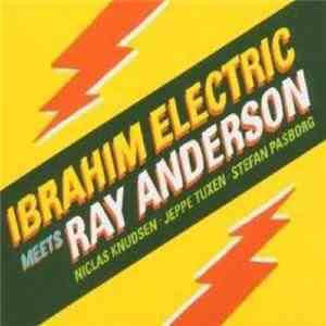 Ibrahim Electric Meets Ray Anderson - Ibrahim Electric Meets Ray Anderson