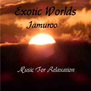 Jamuroo - Exotic Worlds (Music For Relaxation)