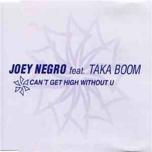 Joey Negro Feat. Taka Boom - Can't Get High Without You