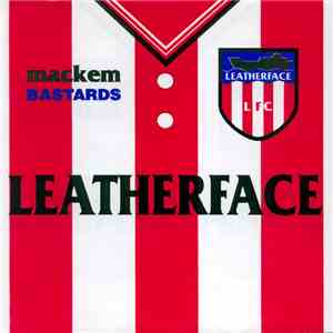 Leatherface - Mackem Bastards