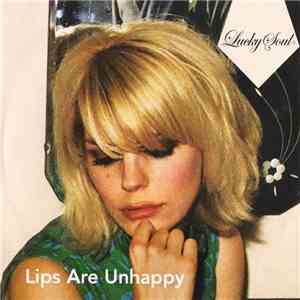Lucky Soul - Lips Are Unhappy