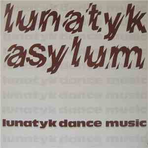 Lunatyk Asylum - Lunatyk Dance Music