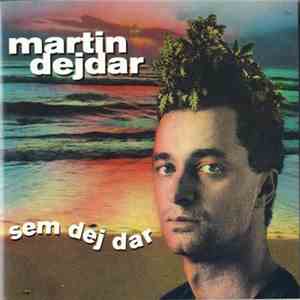 Martin Dejdar - Sem Dej Dar