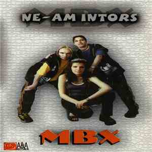 MBX - Ne-am Intors