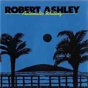 Robert Ashley - Automatic Writing
