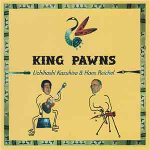 Uchihashi Kazuhisa & Hans Reichel - King Pawns