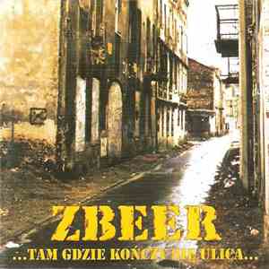 Zbeer - ...Tam Gdzie Kończy Się Ulica...