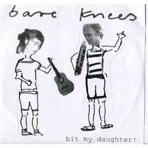 Bare Knees - Bit My Daughter!